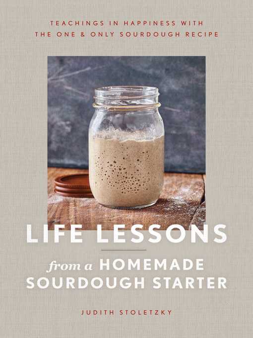 Title details for Life Lessons from a Homemade Sourdough Starter by Judith Stoletzky - Available
